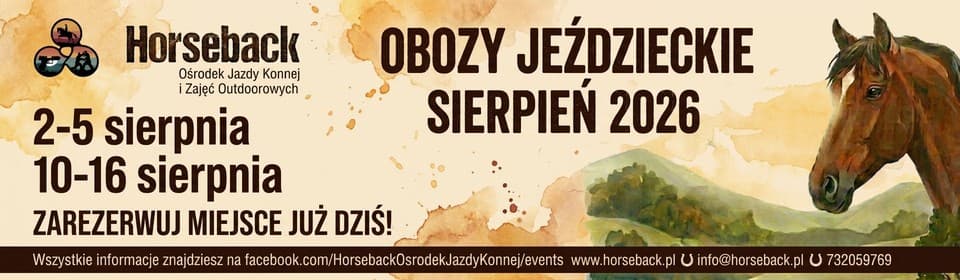 Obozy jeździeckie sierpień 2026 - Horseback, Hucisko k. Zawiercia